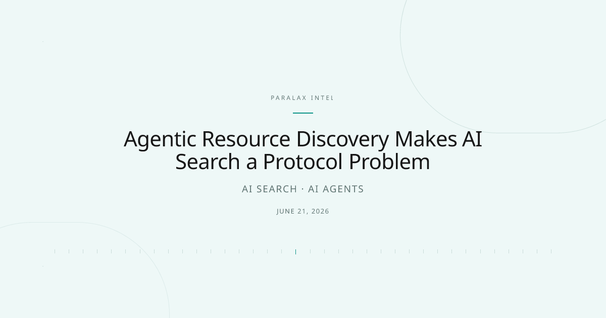 Agentic Resource Discovery Makes AI Search a Protocol Problem — Paralax intelligence image