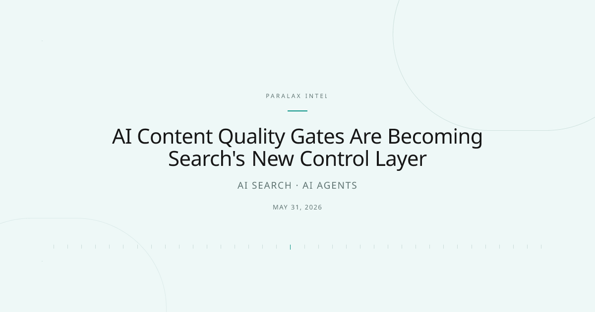 AI Content Quality Gates Are Becoming Search's New Control Layer — Paralax intelligence image