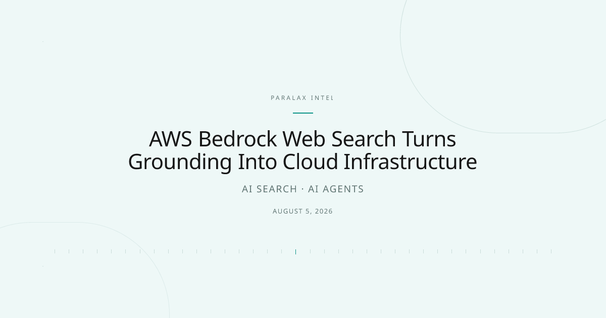 AWS Bedrock Web Search Turns Grounding Into Cloud Infrastructure — Paralax intelligence image