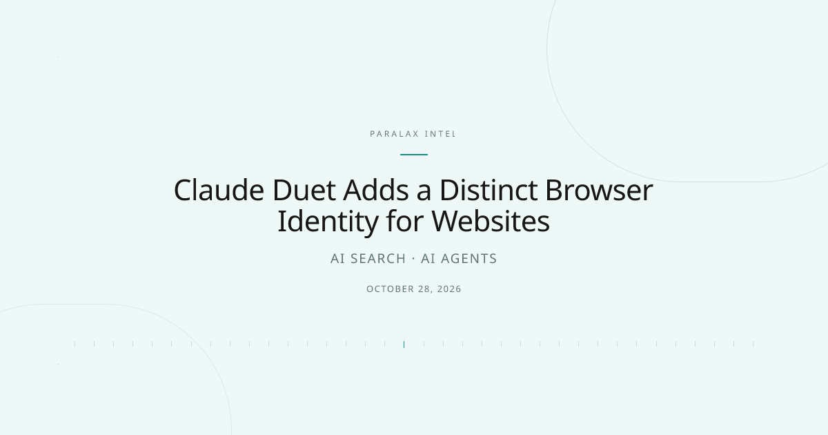 Claude Duet Adds a Distinct Browser Identity for Websites — Paralax intelligence image