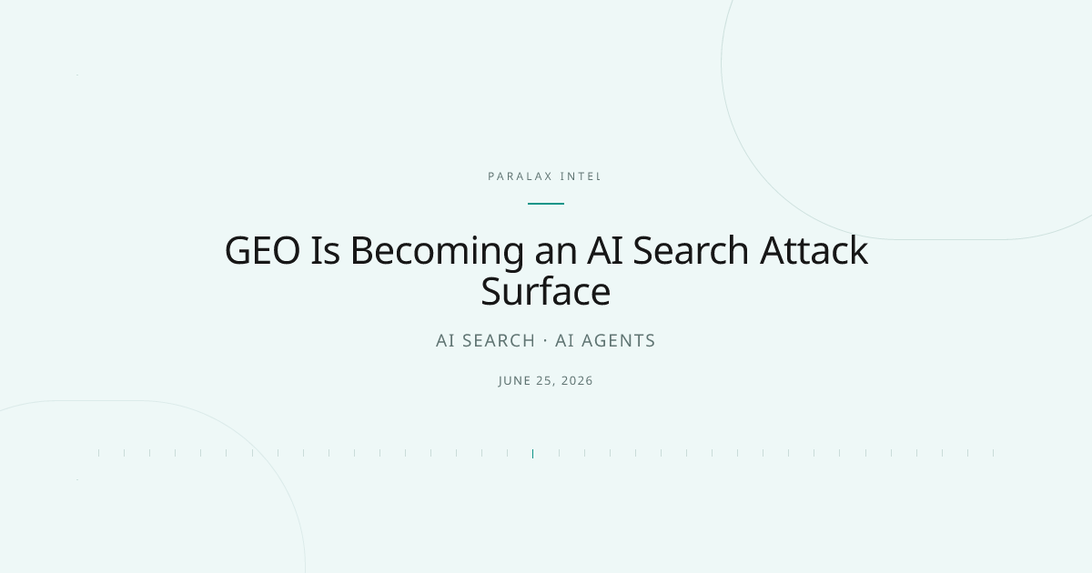 GEO Is Becoming an AI Search Attack Surface — Paralax intelligence image