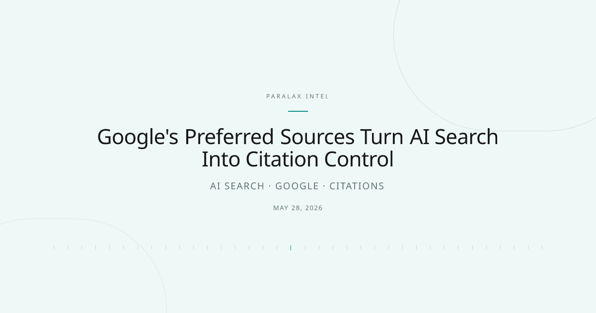 Google's Preferred Sources Turn AI Search Into Citation Control — Paralax intelligence image