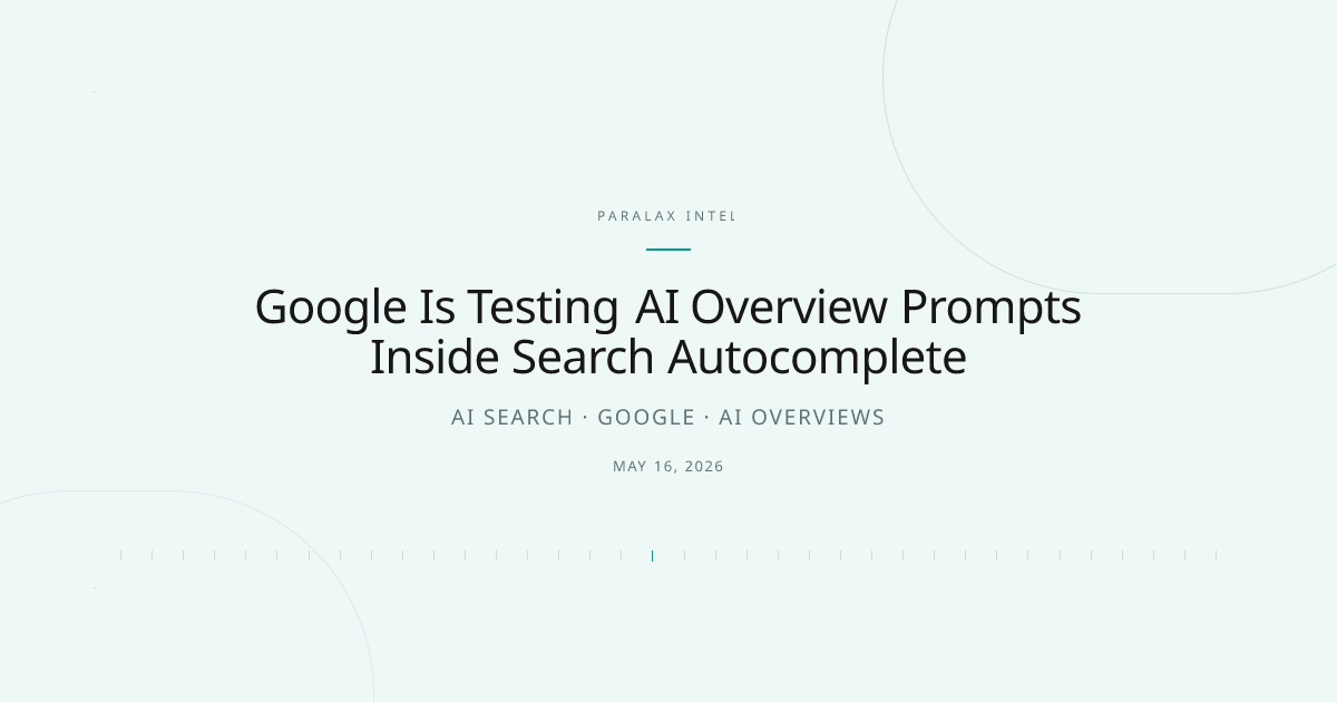 Google Is Testing AI Overview Prompts Inside Search Autocomplete — Paralax intelligence image