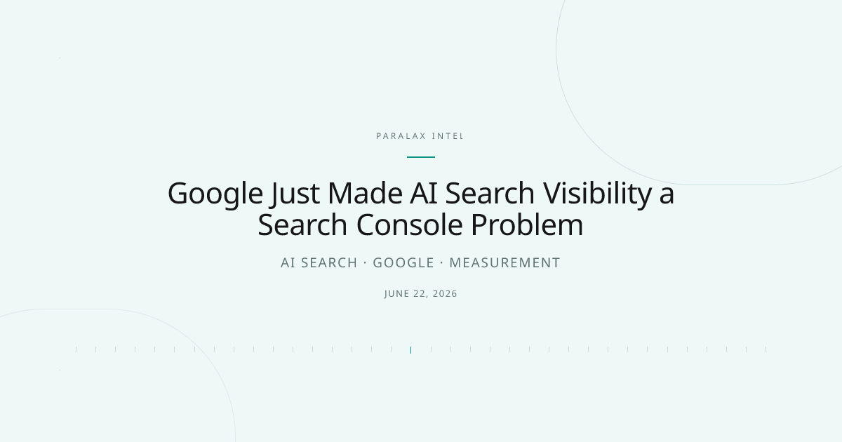 Google Just Made AI Search Visibility a Search Console Problem — Paralax intelligence image
