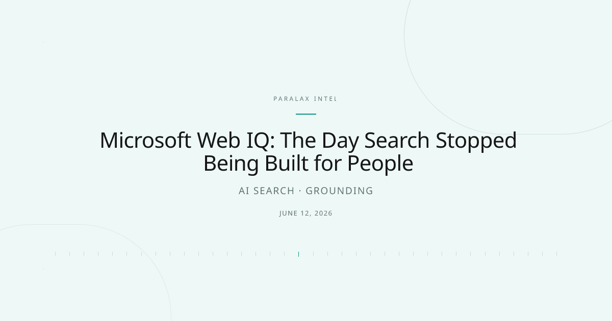 Microsoft Web IQ: The Day Search Stopped Being Built for People — Paralax intelligence image