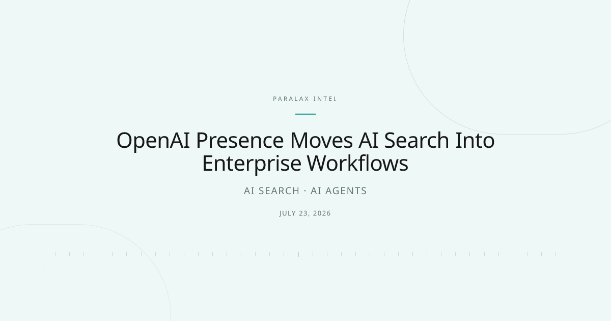 OpenAI Presence Moves AI Search Into Enterprise Workflows — Paralax intelligence image