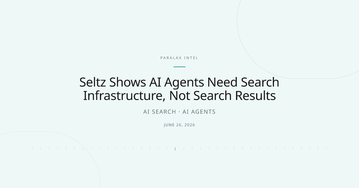 Seltz Shows AI Agents Need Search Infrastructure, Not Search Results — Paralax intelligence image