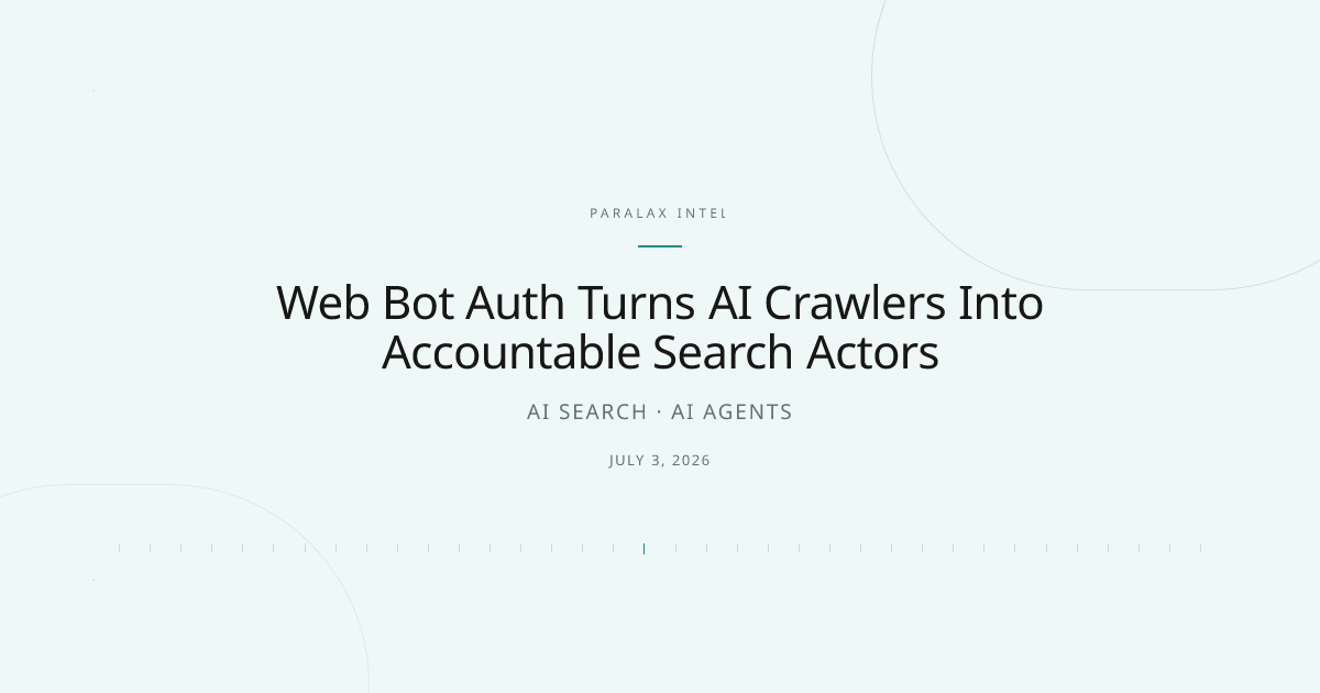 Web Bot Auth Turns AI Crawlers Into Accountable Search Actors — Paralax intelligence image