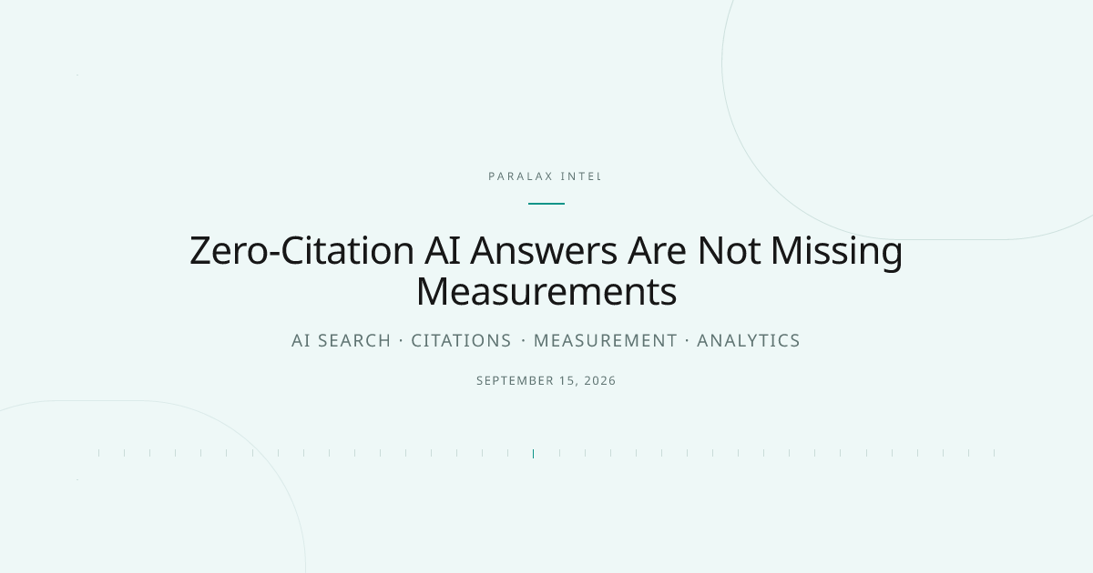 Zero-Citation AI Answers Are Not Missing Measurements — Paralax intelligence image